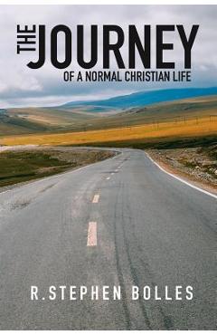 Coperta cărții 'The Journey: Of a Normal Christian Life - R. Stephen Bolles'
