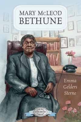 Mary McLeod Bethune - Emma Gelders Sterne