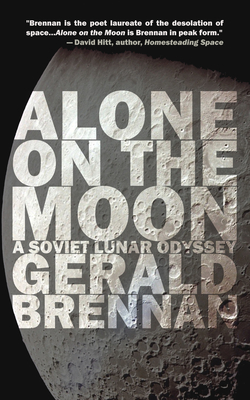 Alone on the Moon: A Soviet Lunar Odyssey - Gerald Brennan