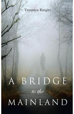 Coperta cărții 'A Bridge to the Mainland - Veronica Knight'