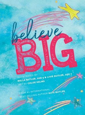 Believe Big - Kate Butler