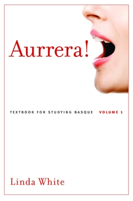Aurrera!, 1: A Textbook for Studying Basque, Volume 1 - Linda White