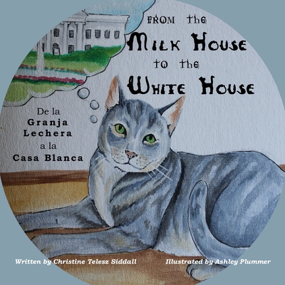 From the Milk House to the White House: De la Granja Lechera a la Casa Blanca - Ashley Plummer