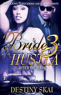 Bride of a Hustla 3: After the Pain - Destiny Skai