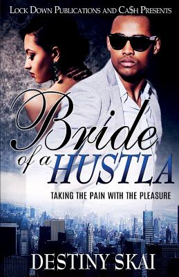 Bride of a Hustla: Taking The Pain With The Pleasure - Destiny Skai