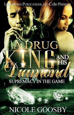Coperta cărții 'A Drug King and His Diamond: Supremacy in the Game - Nicole Goosby'
