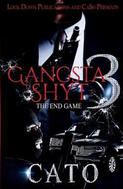 Coperta cărții 'Gangsta Shyt 3: The End Game - Cato'
