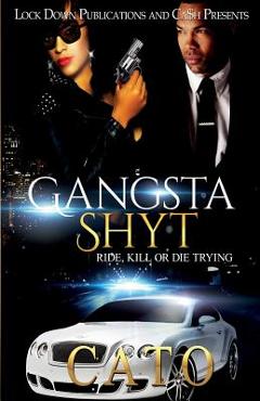 Coperta cărții 'Gangsta Shyt: Ride, Kill or Die Trying - Cato'
