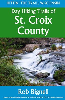 Day Hiking Trails of St. Croix County - Rob Bignell