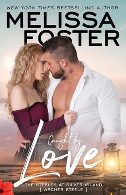 Caught by Love: Archer Steele - Melissa Foster