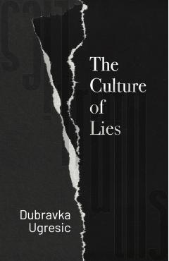Culture of Lies - Dubravka Ugresic