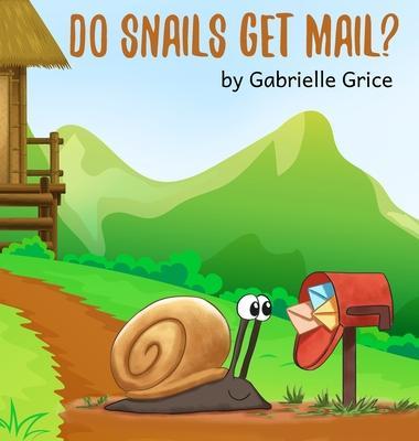 Do Snails Get Mail? - Gabrielle Grice