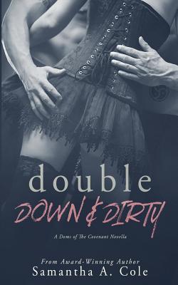 Double Down & Dirty: Doms of The Covenant Book 1 - Samantha A. Cole