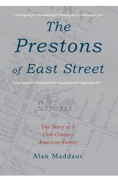 Coperta cărții 'The Prestons of East Street: The Story of a 19th-Century American Family - Alan Maddaus'