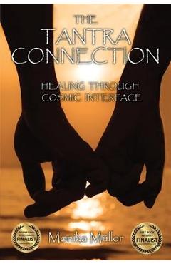 Coperta cărții 'The Tantra Connection: Healing Through Cosmic Interface - Monika Muller'