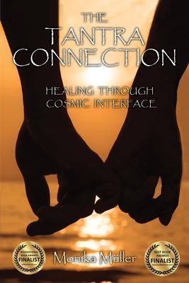 The Tantra Connection: Healing Through Cosmic Interface - Monika Muller