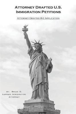 Attorney Drafted B-2 Visitor Visa Application: Coming to the U.S. to Visit and How to Do it - Attorney Brian David Lerner