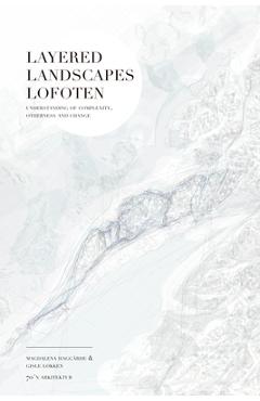 Poza produsului Layered Landscapes Lofoten: Understanding of Complexity, Otherness and Change - Magdalena Haggärde