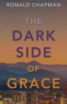 The Dark Side of Grace - Ronald Chapman