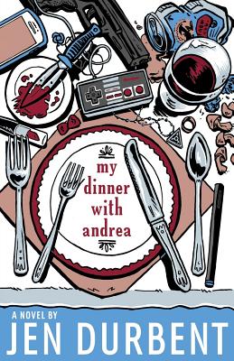 My Dinner with Andrea - Jen Durbent