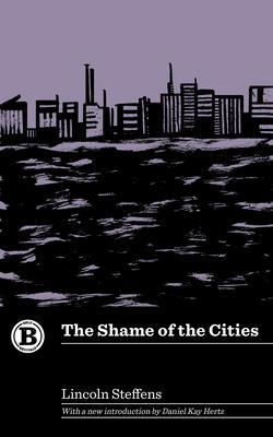 The Shame of the Cities - Lincoln Steffens