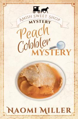 Peach Cobbler Mystery - Naomi Miller