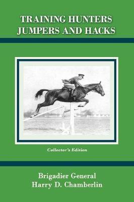 Training Hunters Jumpers and Hacks - Harry D. Chamberlin