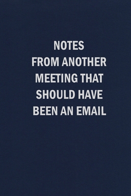 Notes From Another Meeting That Should Have Been An Email - Sweet Harmony Press
