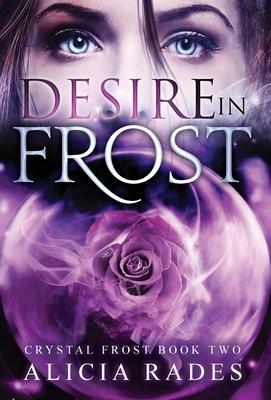 Desire in Frost - Alicia Rades