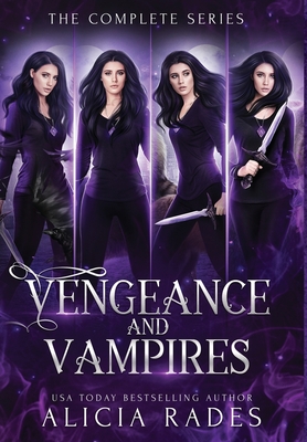 Vengeance and Vampires: The Complete Series - Alicia Rades