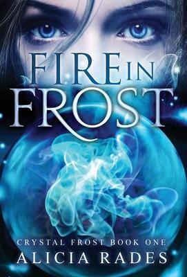 Fire in Frost - Alicia Rades