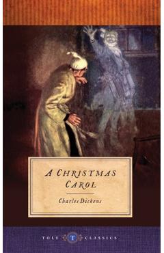 Coperta cărții 'A Christmas Carol: Tole Classics (Illustrated) - Charles Dickens'