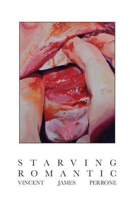 Starving Romantic - Vincent James Perrone