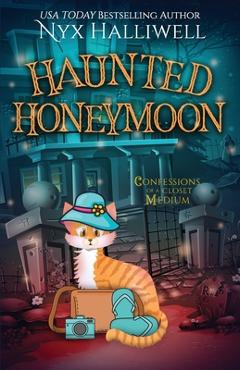 Coperta cărții 'Haunted Honeymoon, Confessions of a Closet Medium, Book 7 - Nyx Halliwell'