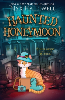 Haunted Honeymoon, Confessions of a Closet Medium, Book 7 - Nyx Halliwell
