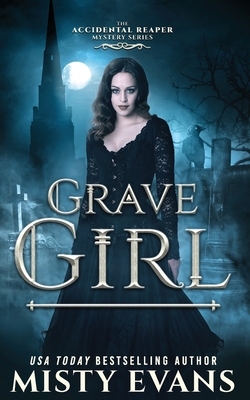 Grave Girl, The Accidental Reaper Paranormal Urban Fantasy Series, Book 4 - Misty Evans