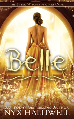 Belle, Sister Witches of Story Cove Spellbinding Cozy Mystery Series, Book 2 - Nyx Halliwell