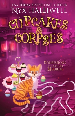 Cupcakes & Corpses, Confessions of a Closet Medium, Book 5 - Nyx Halliwell