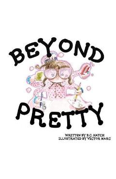 Coperta cărții 'Beyond Pretty - B. C. Hatch'