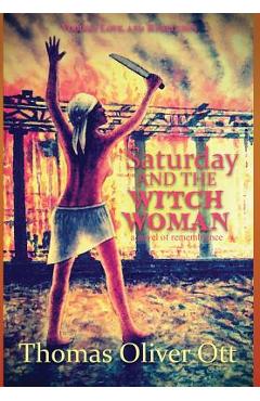 Coperta cărții 'Saturday & the Witch Woman: a novel of remembrance - Thomas Oliver Ott'