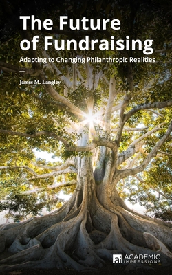 The Future of Fundraising: Adapting to Changing Philanthropic Realities - James Langley