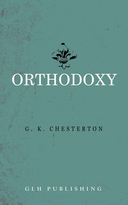 Orthodoxy - G. K. Chesterton