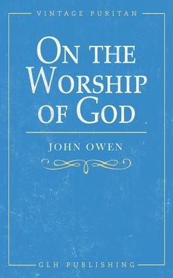 On the Worship of God - John Owen