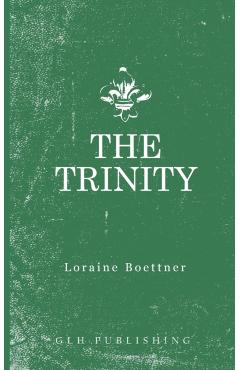 The Trinity - Loraine Boettner