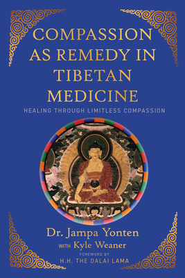Compassion as Remedy in Tibetan Medicine: Healing Through Limitless Compassion - Jampa Yonten