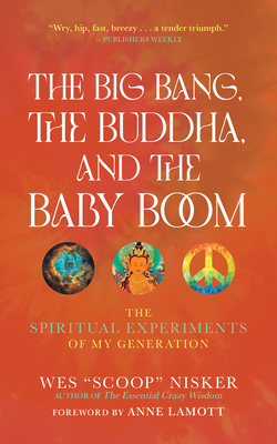 The Big Bang, the Buddha, and the Baby Boom: The Spiritual Experiments of My Generation - Nisker