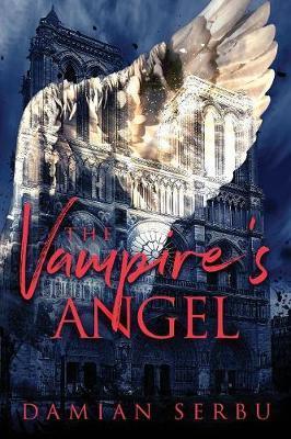 The Vampire's Angel - Damian Serbu