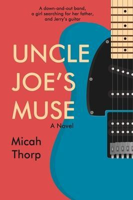 Uncle Joe's Muse - Micah Thorp