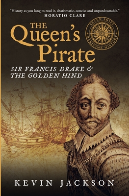 The Queen's Pirate: Sir Francis Drake and the Golden Hind - Kevin Jackson