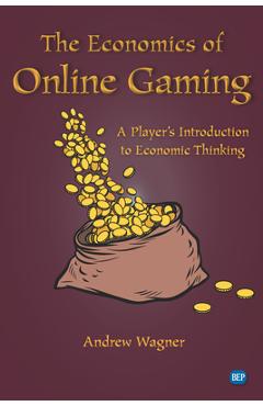 Coperta cărții 'The Economics of Online Gaming: A Player's Introduction to Economic Thinking - Andrew Wagner'